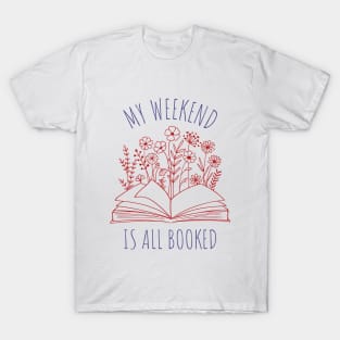 My weekend is all booked phrase T-Shirt